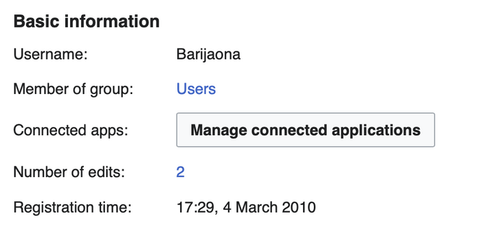 From a screenshot of my settings page in Wikipedia:

Username: Barijaona
Number of edits: 2
Registration time: 17:29, 4 March 2010